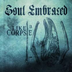Soul Embraced : Like a Corpse